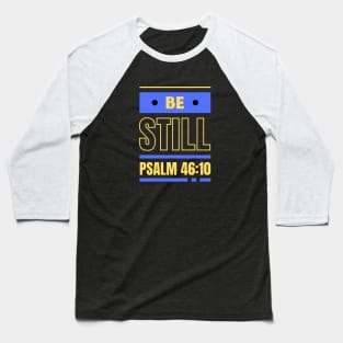 Be Still | Christian Bible Verse Psalm 46:10 Baseball T-Shirt